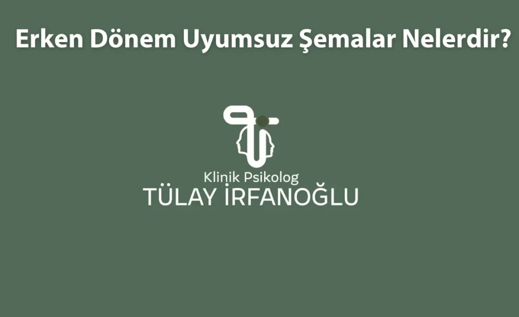 Erken dönem uyumsuz şemaların tanımını ve çocukluktan gelen zihinsel kalıpları konu alan klinik psikoloji blog görseli.