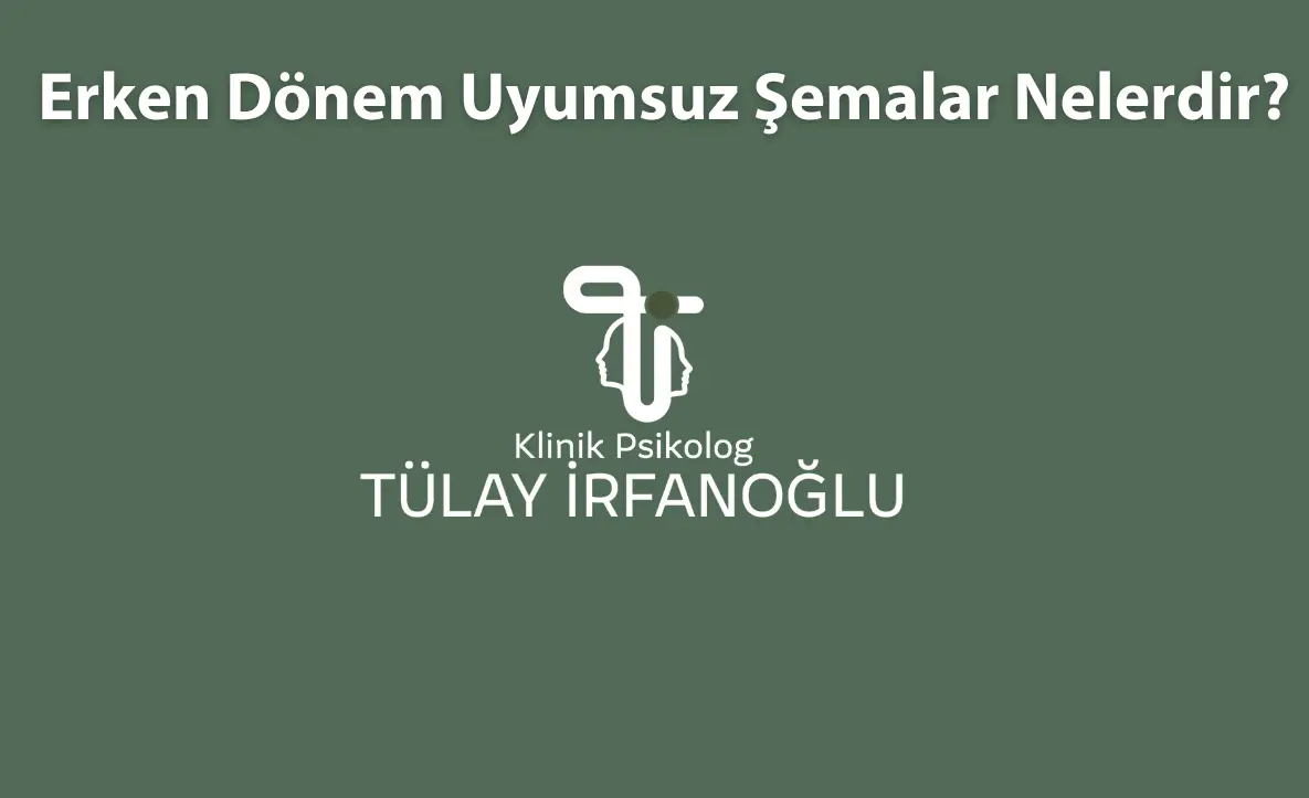 Erken dönem uyumsuz şemaların tanımını ve çocukluktan gelen zihinsel kalıpları konu alan klinik psikoloji blog görseli.